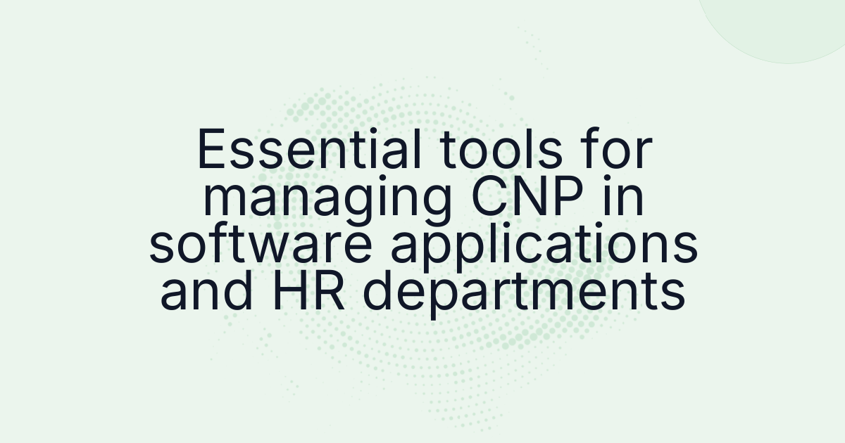 Essential tools for managing CNP in software applications and HR departments